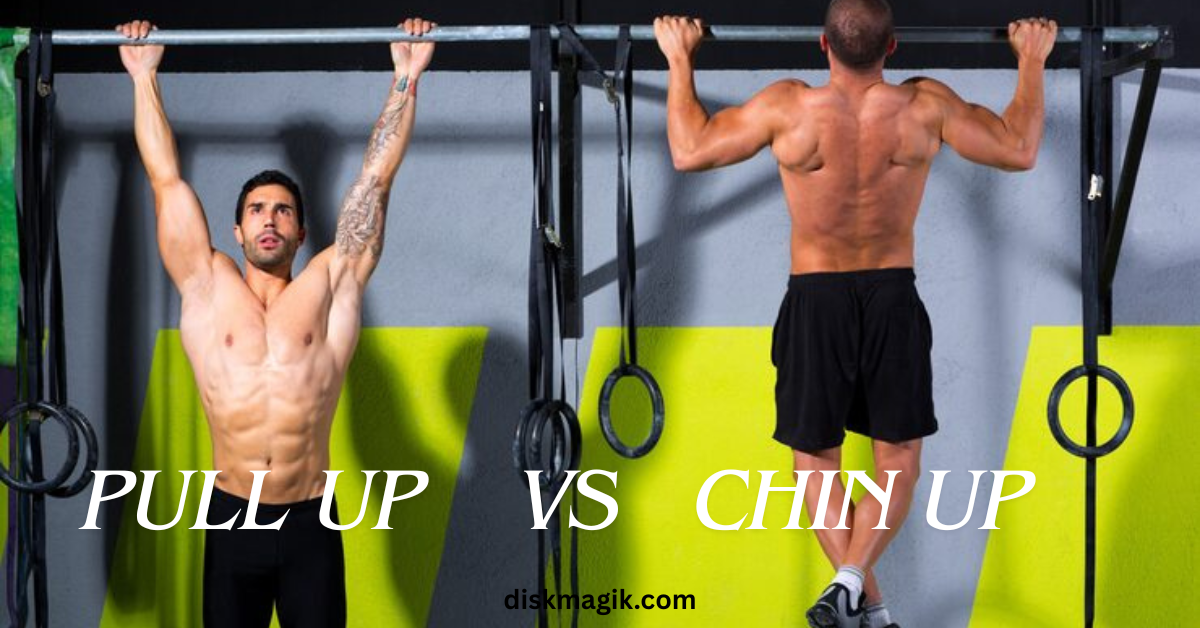 Pull Up vs Chin Up